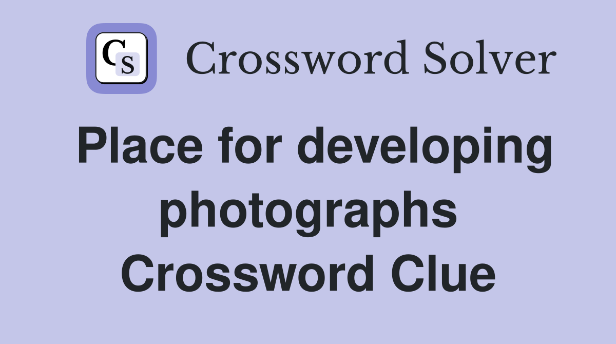 Place for developing photographs Crossword Clue