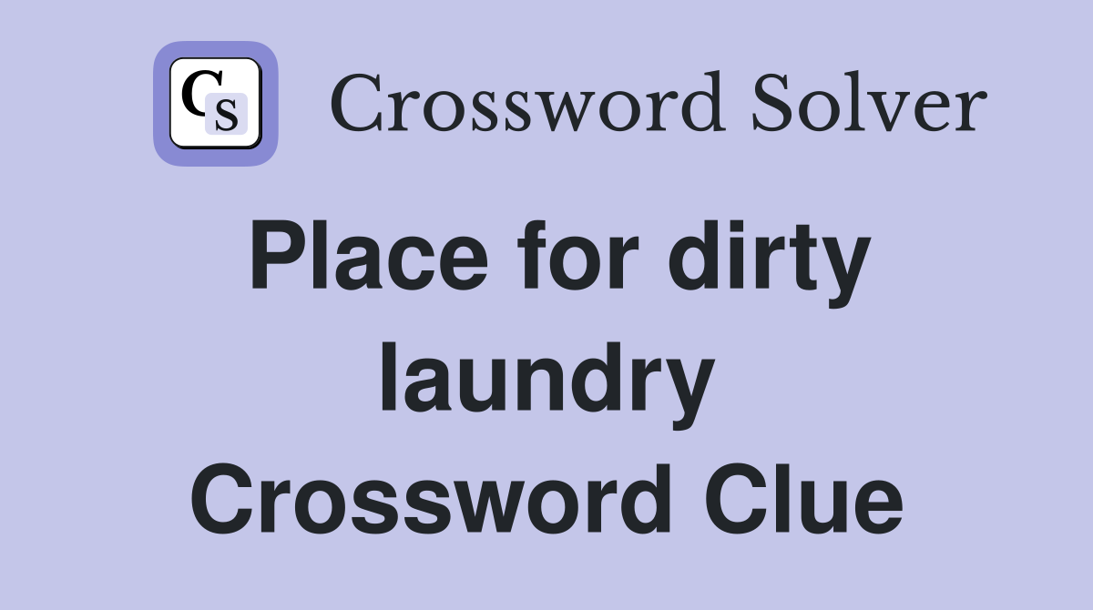 Place for dirty laundry Crossword Clue