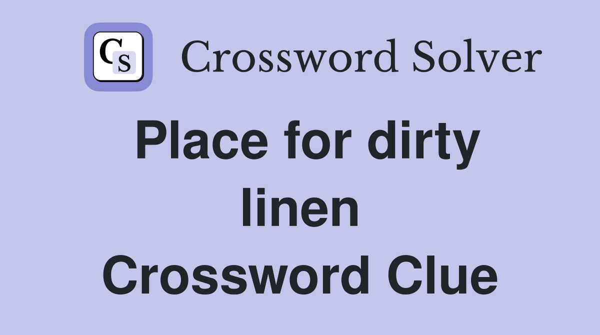 Place for dirty linen Crossword Clue