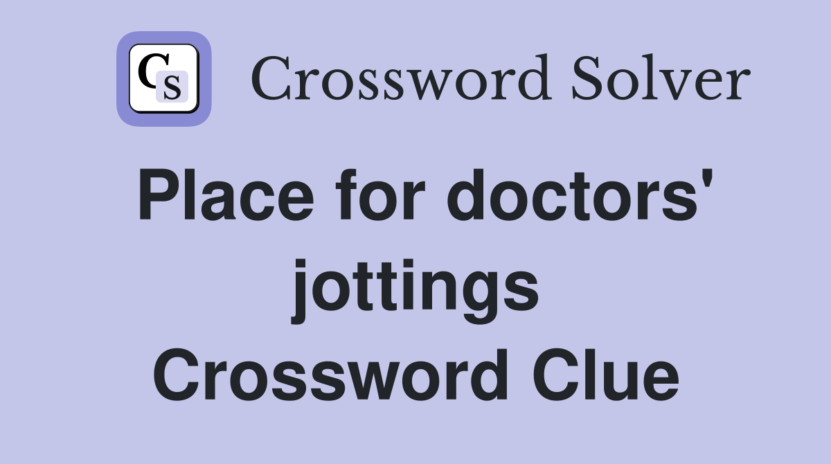 Place for doctors' jottings Crossword Clue