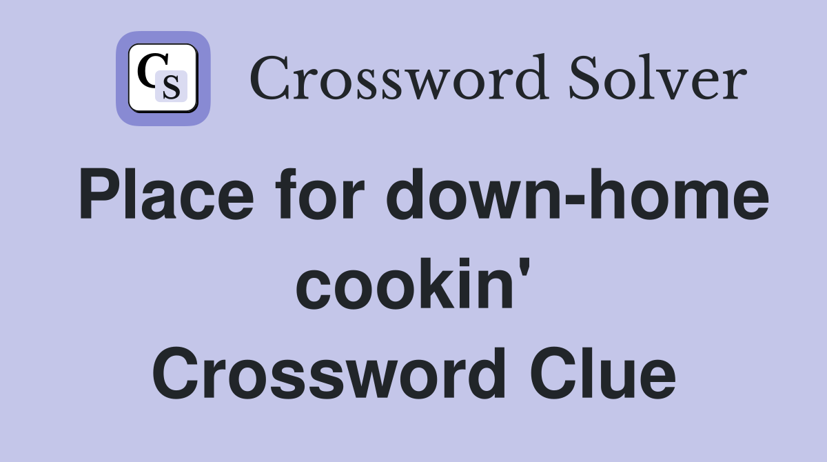 Place for down-home cookin' Crossword Clue