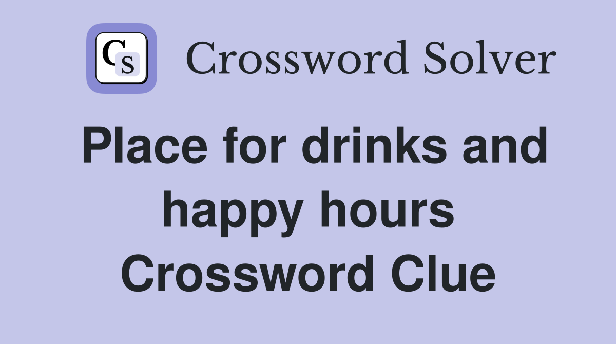 Place for drinks and happy hours Crossword Clue