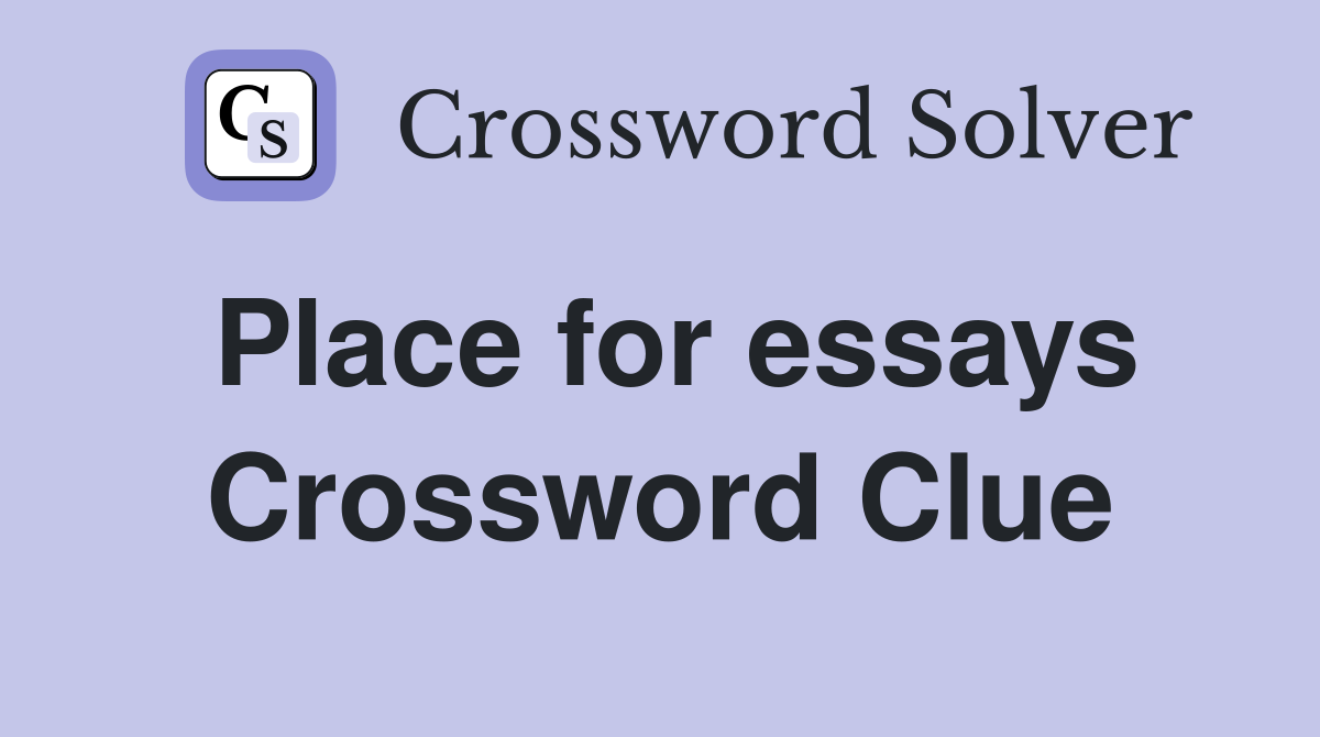 Place for essays Crossword Clue