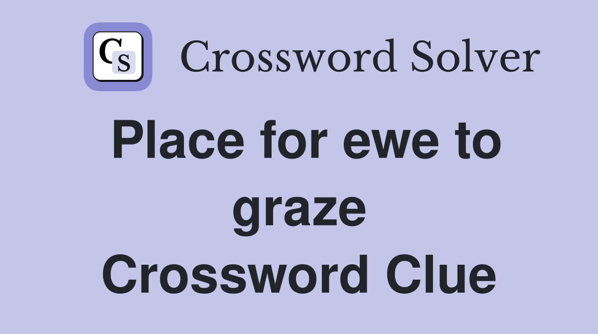 Place for ewe to graze Crossword Clue