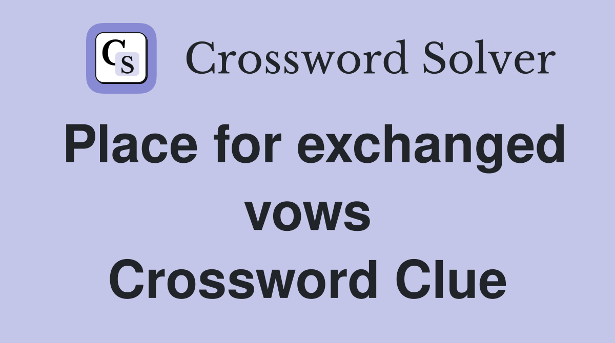 Place for exchanged vows Crossword Clue