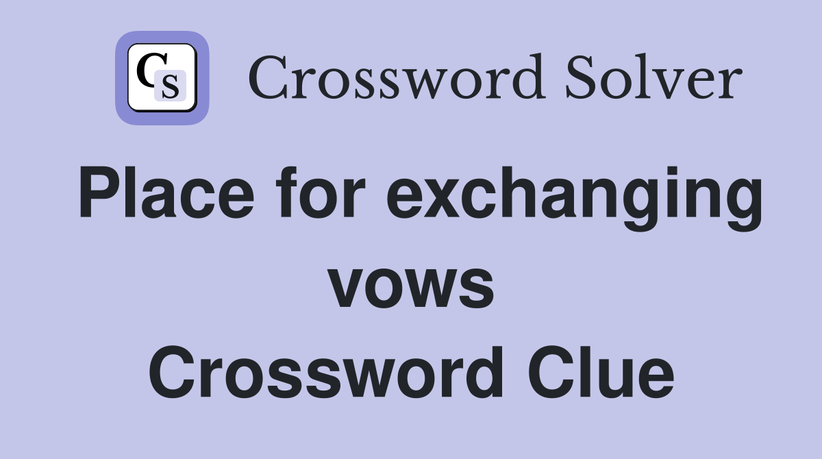 Place for exchanging vows Crossword Clue