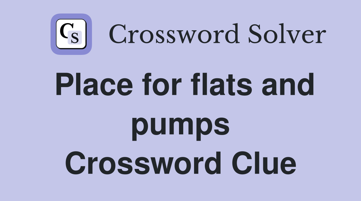 Place for flats and pumps Crossword Clue