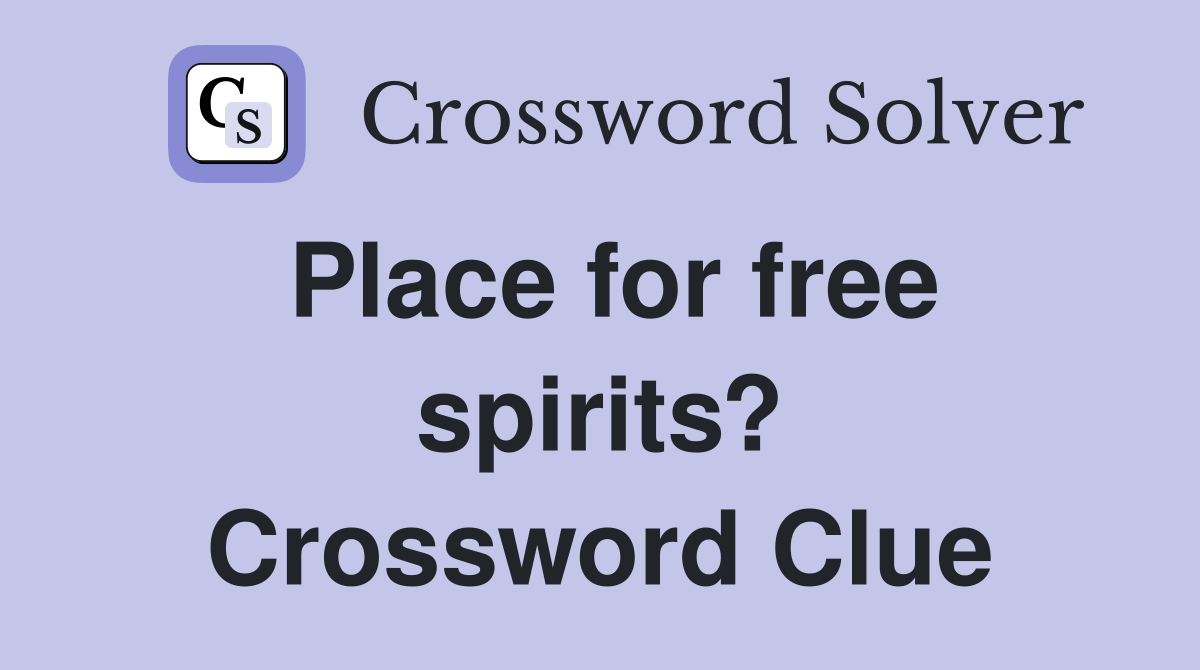 Place for free spirits? Crossword Clue