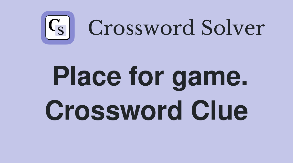 Place for game. Crossword Clue