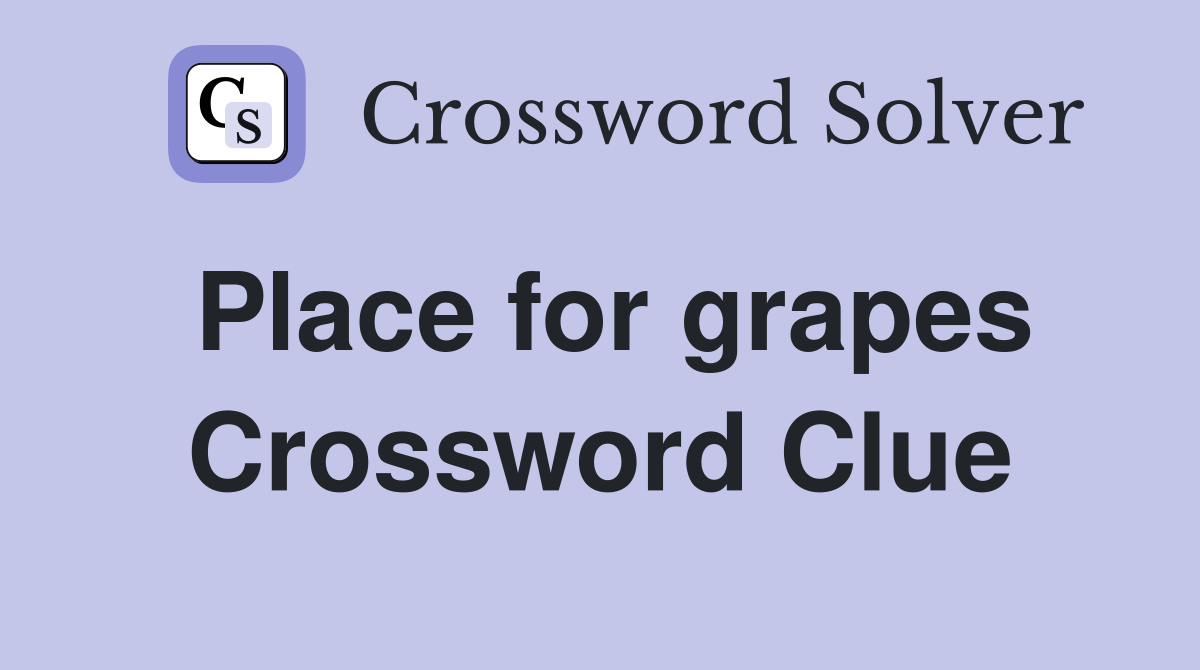 Place for grapes Crossword Clue