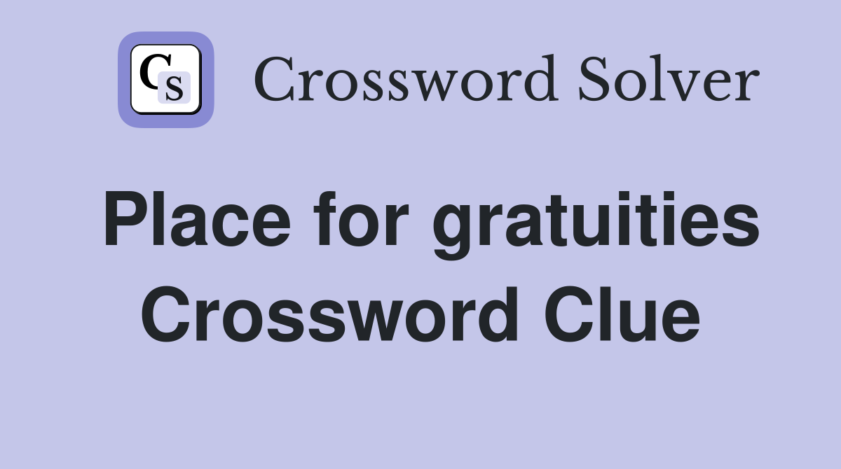Place for gratuities Crossword Clue