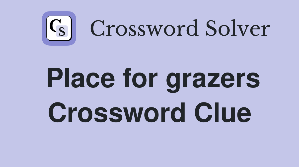 Place for grazers Crossword Clue
