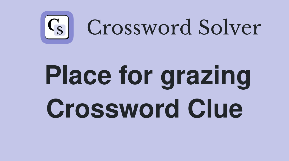 Place for grazing Crossword Clue
