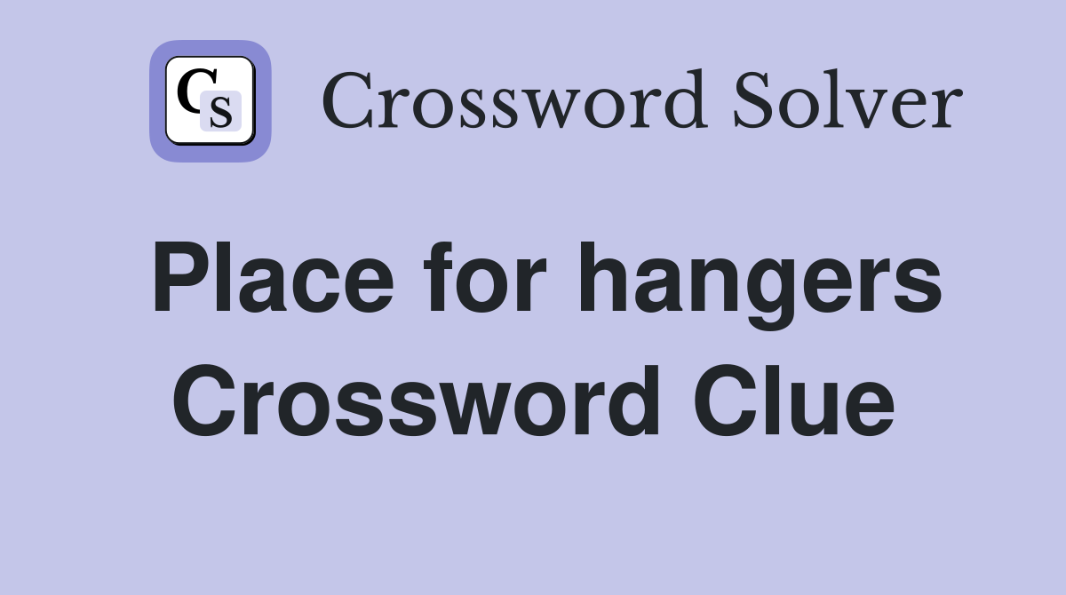 Place for hangers Crossword Clue