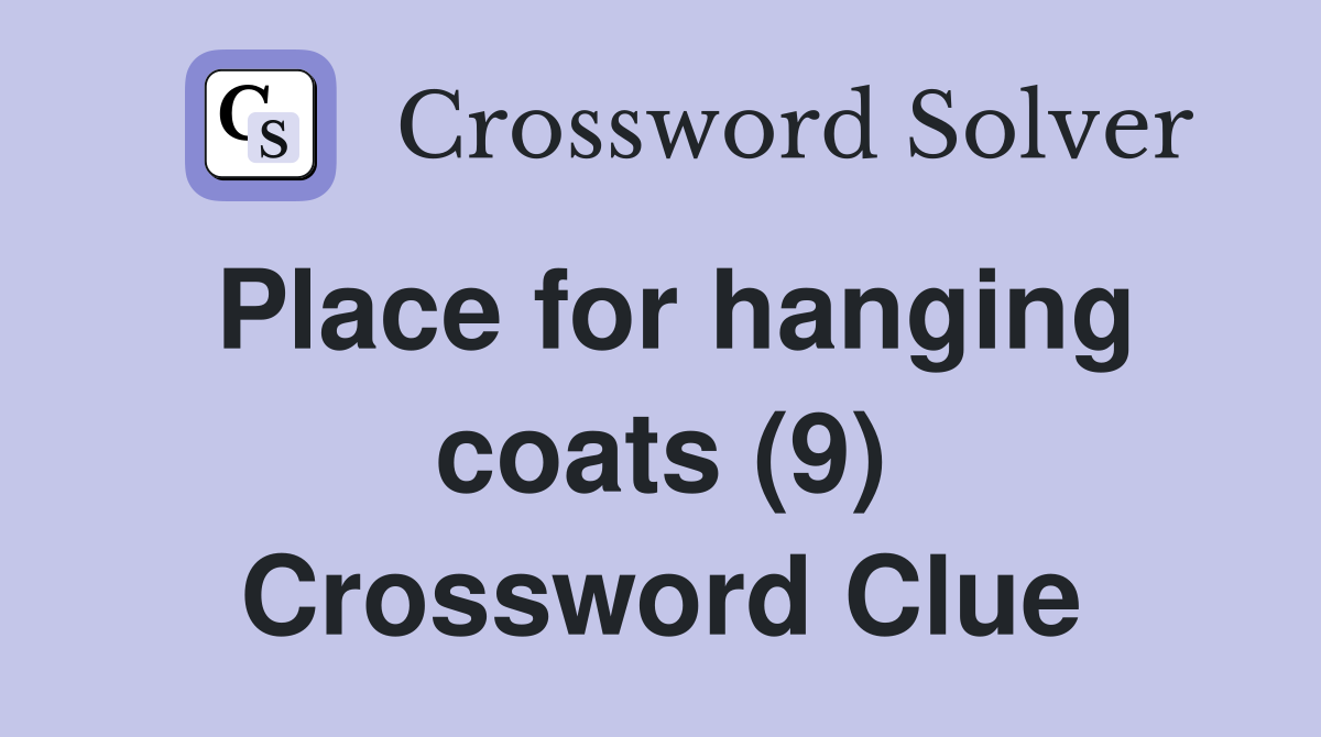 Place for hanging coats (9) Crossword Clue