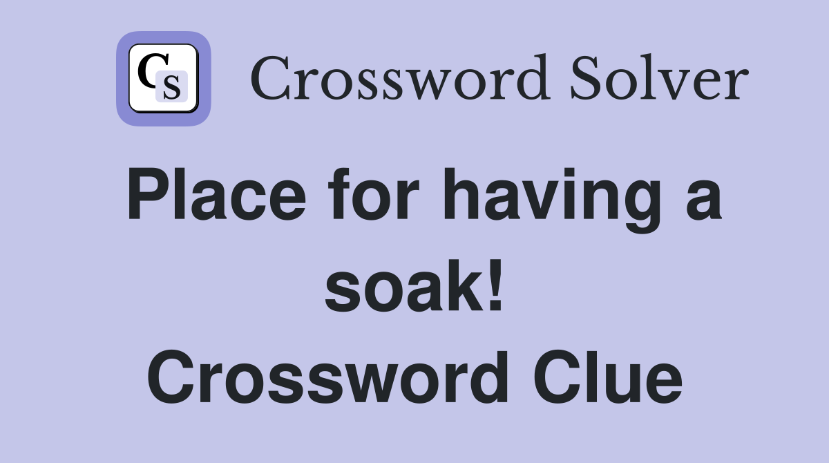 Place for having a soak! Crossword Clue