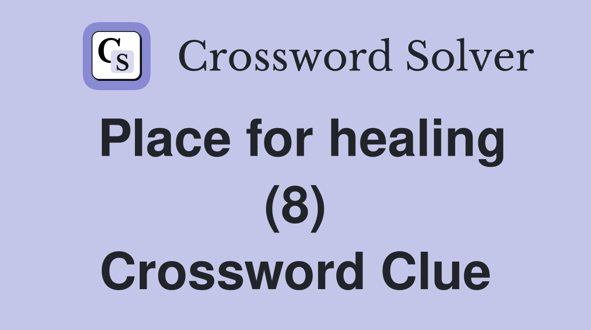 Place for healing (8) Crossword Clue