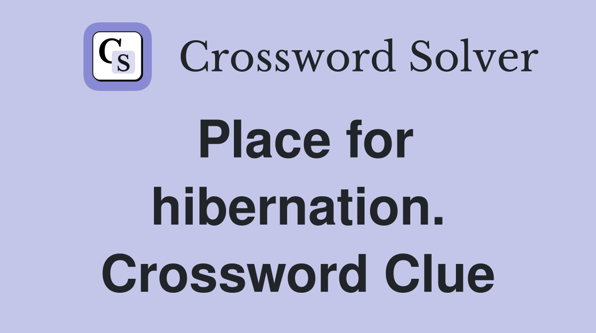 Place for hibernation. Crossword Clue