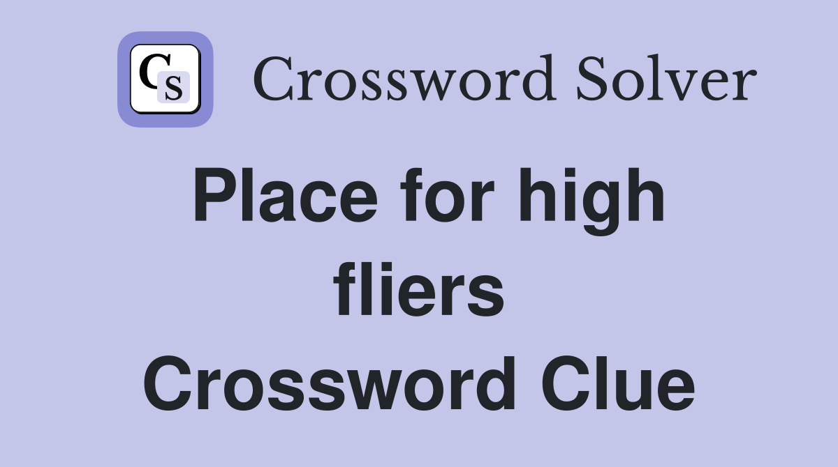 Place for high fliers Crossword Clue