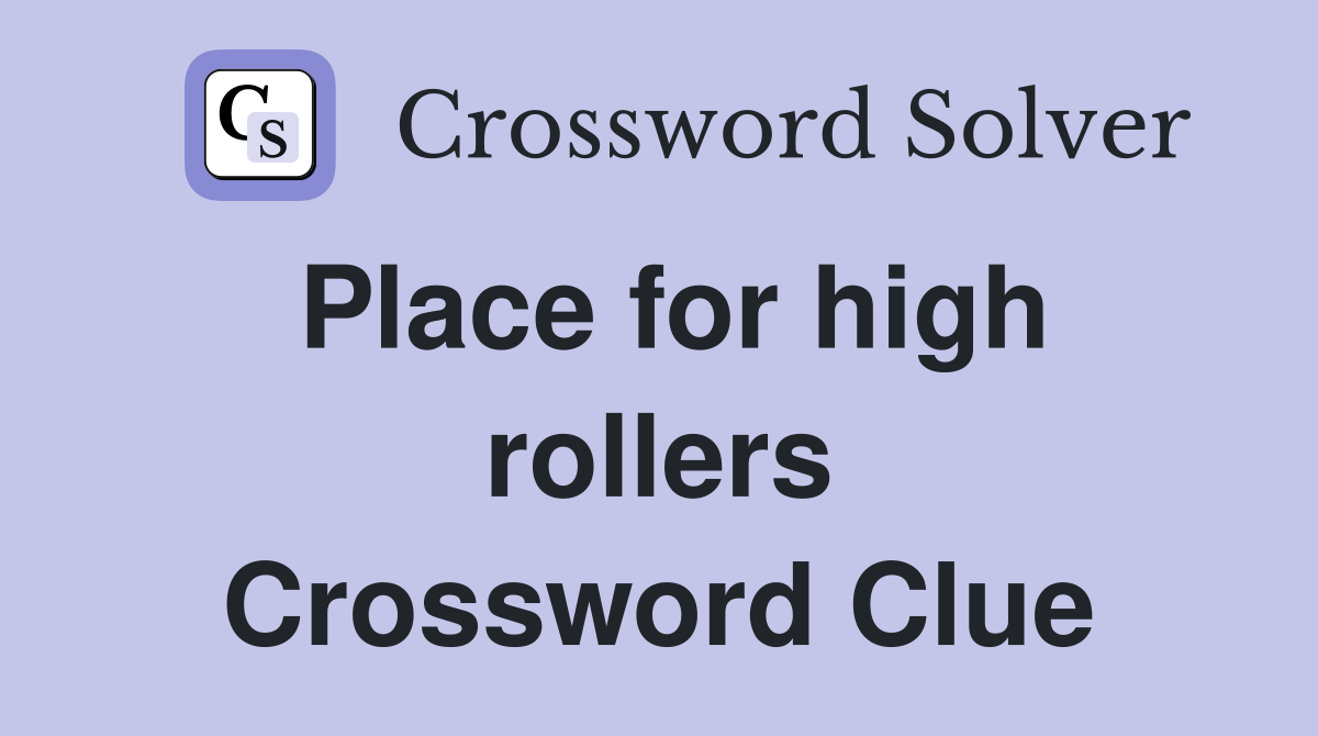 Place for high rollers Crossword Clue