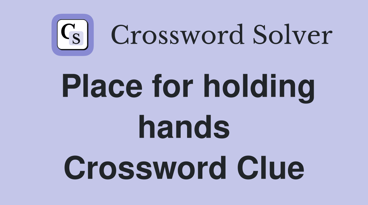 Place for holding hands Crossword Clue
