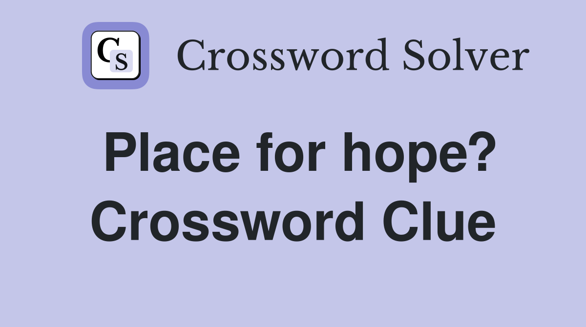 Place for hope? Crossword Clue