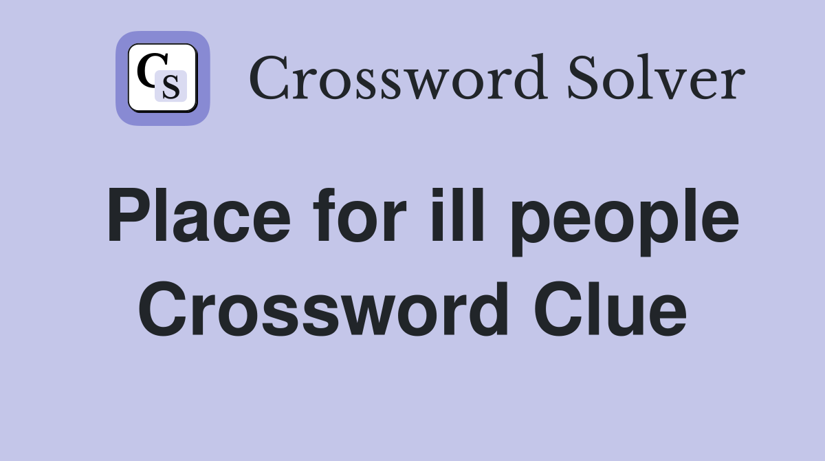 Place for ill people Crossword Clue