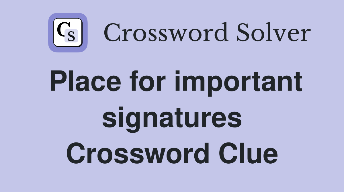 Place for important signatures Crossword Clue