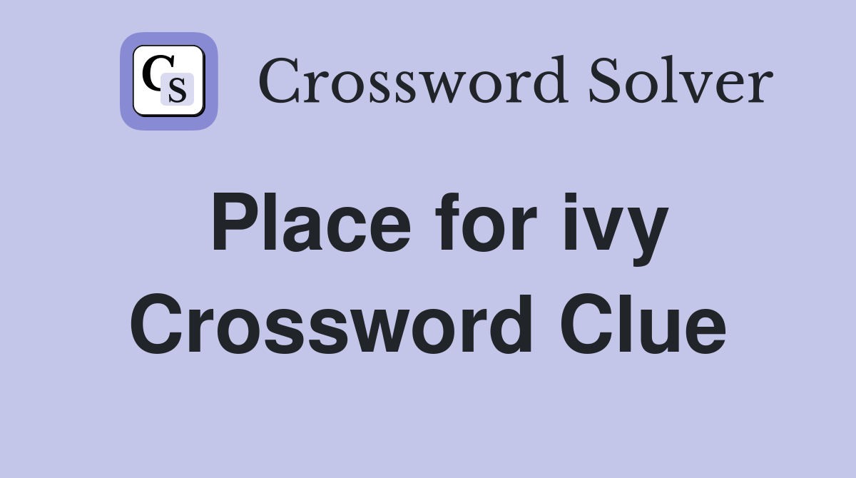 Place for ivy Crossword Clue