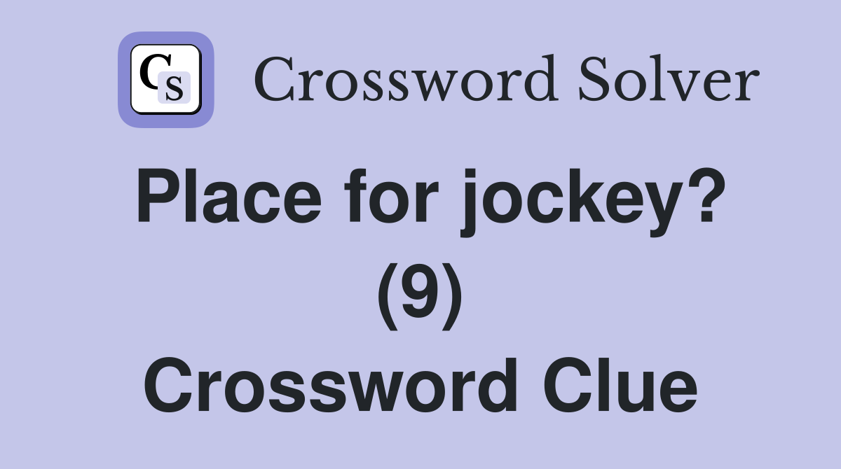 Place for jockey? (9) Crossword Clue