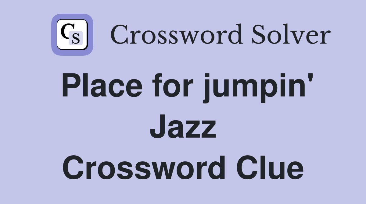 Place for jumpin' Jazz Crossword Clue