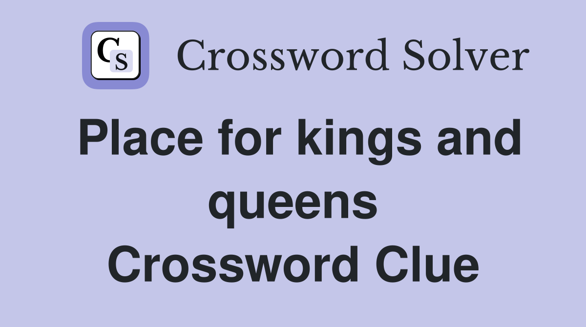 Place for kings and queens Crossword Clue