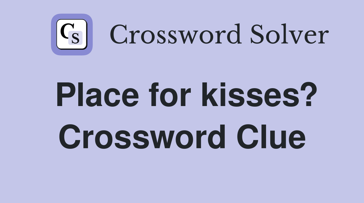 Place for kisses? Crossword Clue