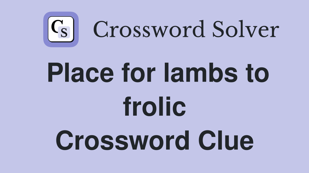 Place for lambs to frolic Crossword Clue