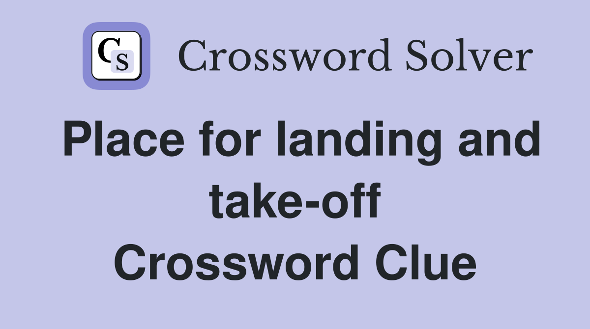 Place for landing and take-off Crossword Clue