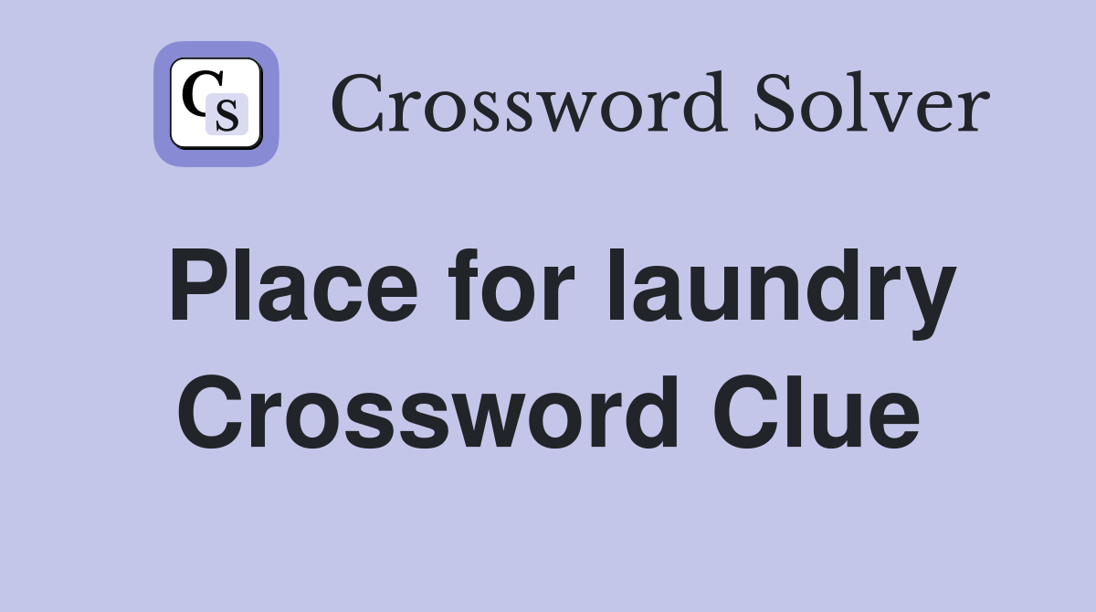 Place for laundry Crossword Clue