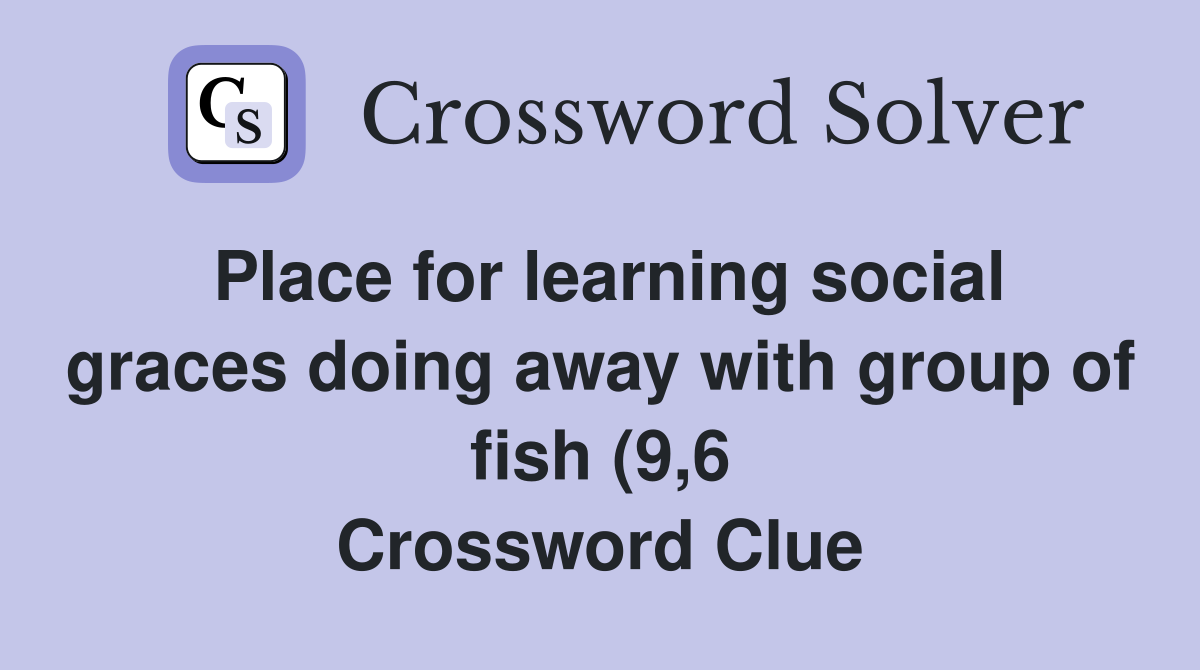 Place for learning social graces doing away with group of fish (9 6 Place for learning social graces doing away with group of fish (9 6