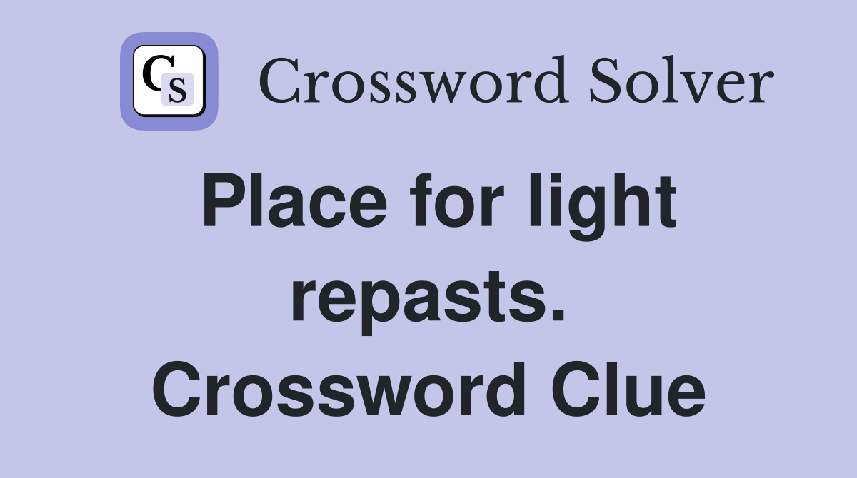 Place for light repasts. Crossword Clue