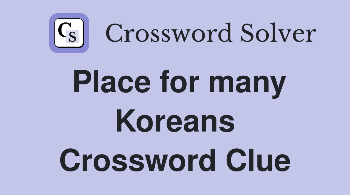 Place for many Koreans Crossword Clue
