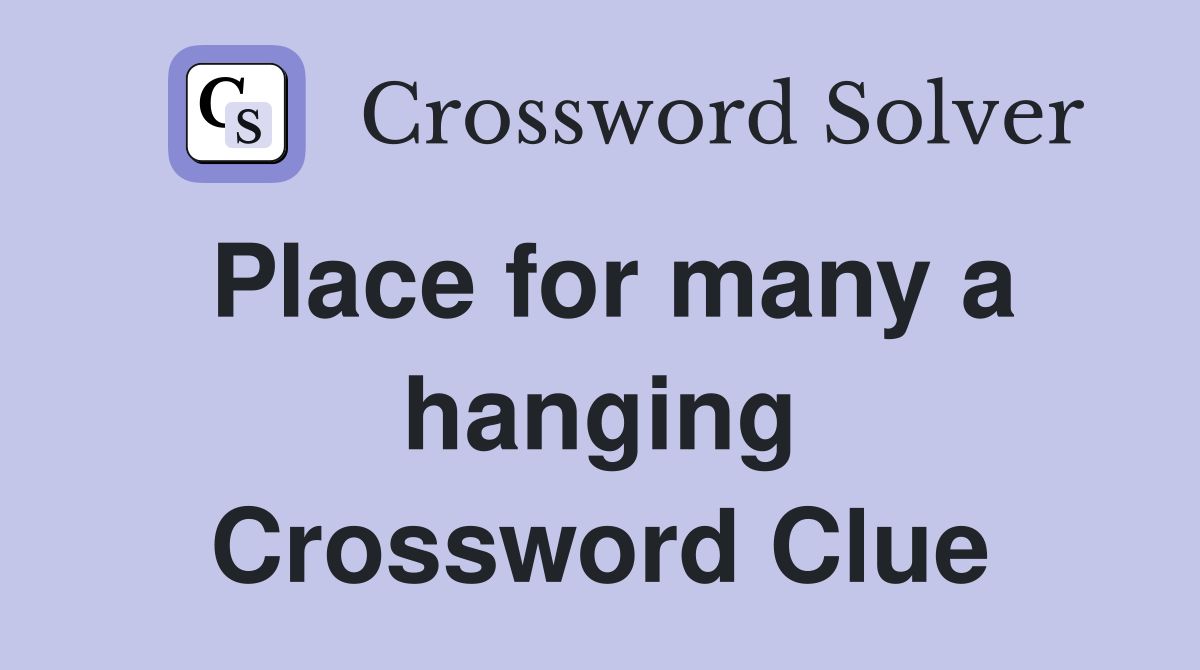 Place for many a hanging Crossword Clue