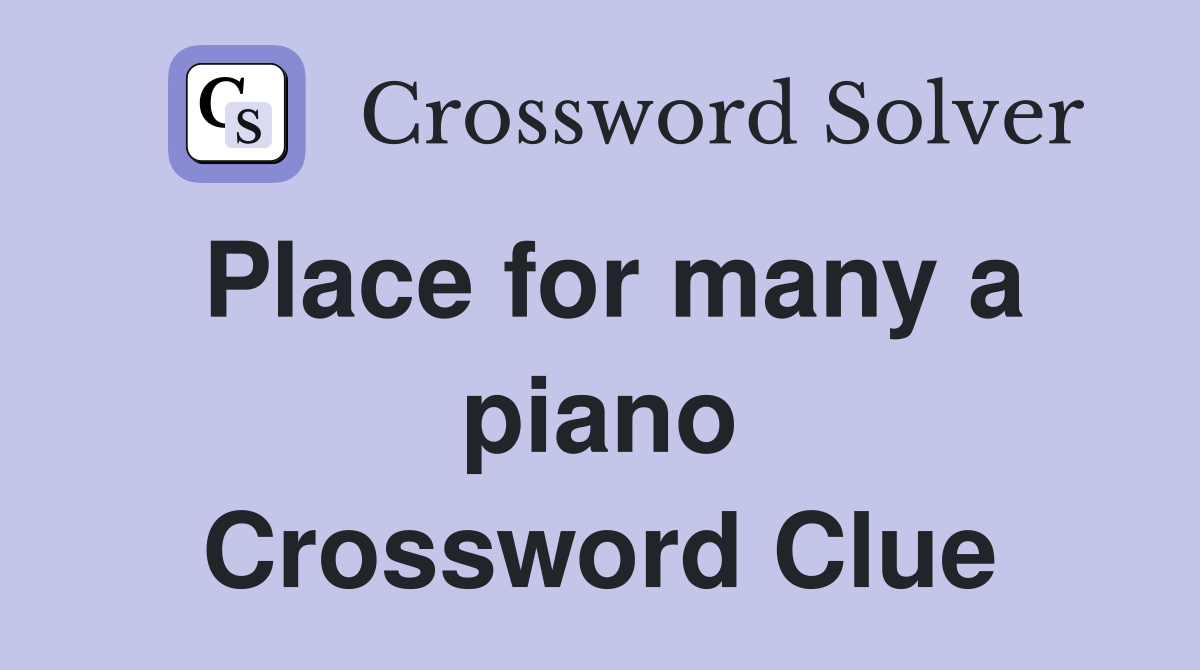 Place for many a piano Crossword Clue