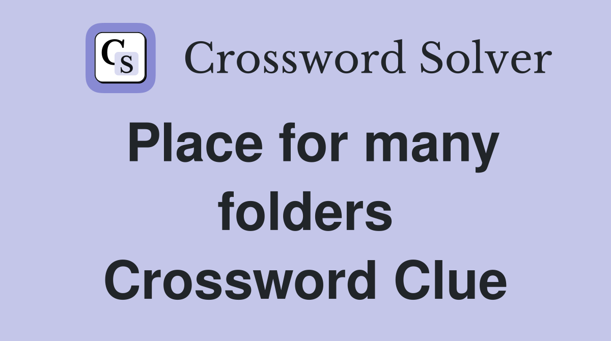 Place for many folders Crossword Clue