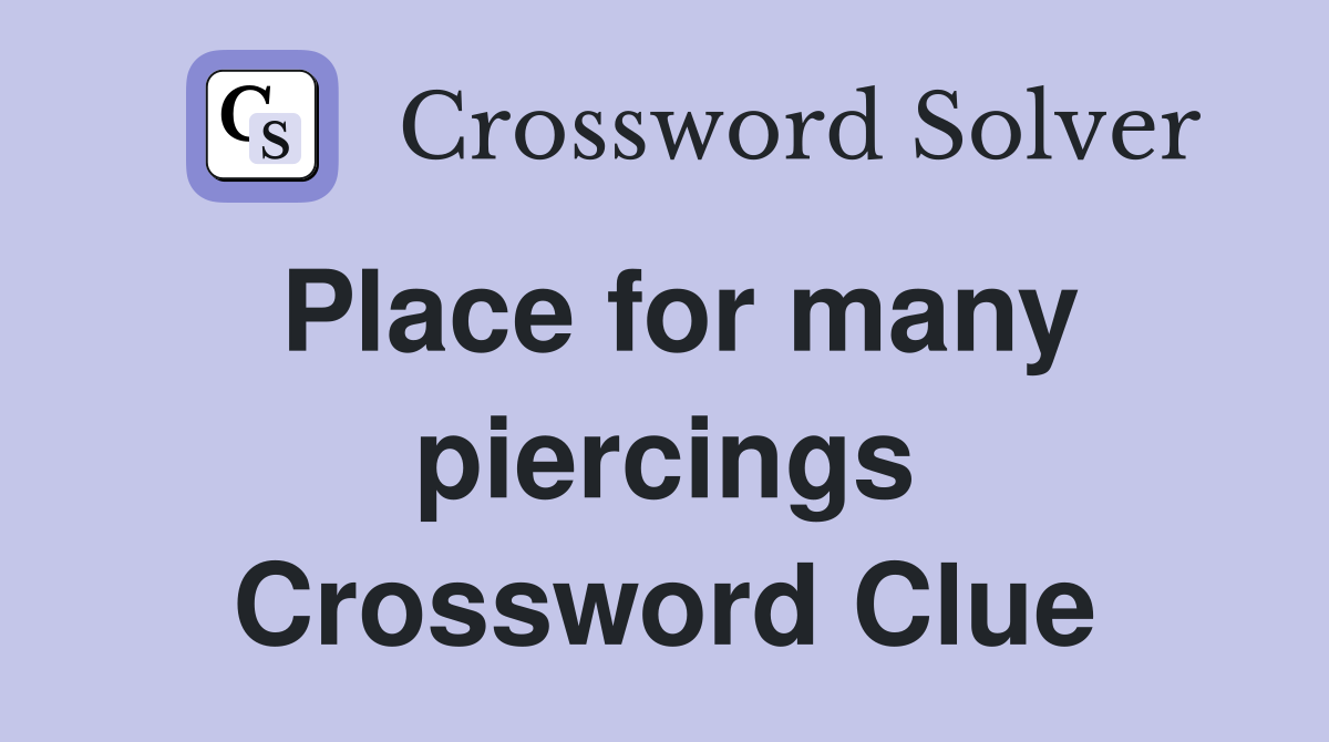 Place for many piercings Crossword Clue