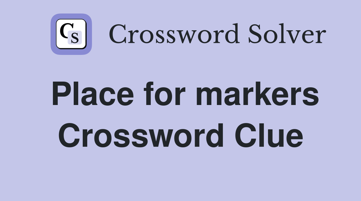 Place for markers Crossword Clue