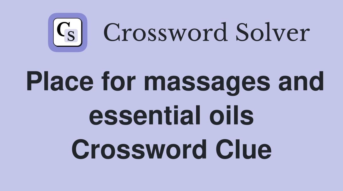 Place for massages and essential oils Crossword Clue