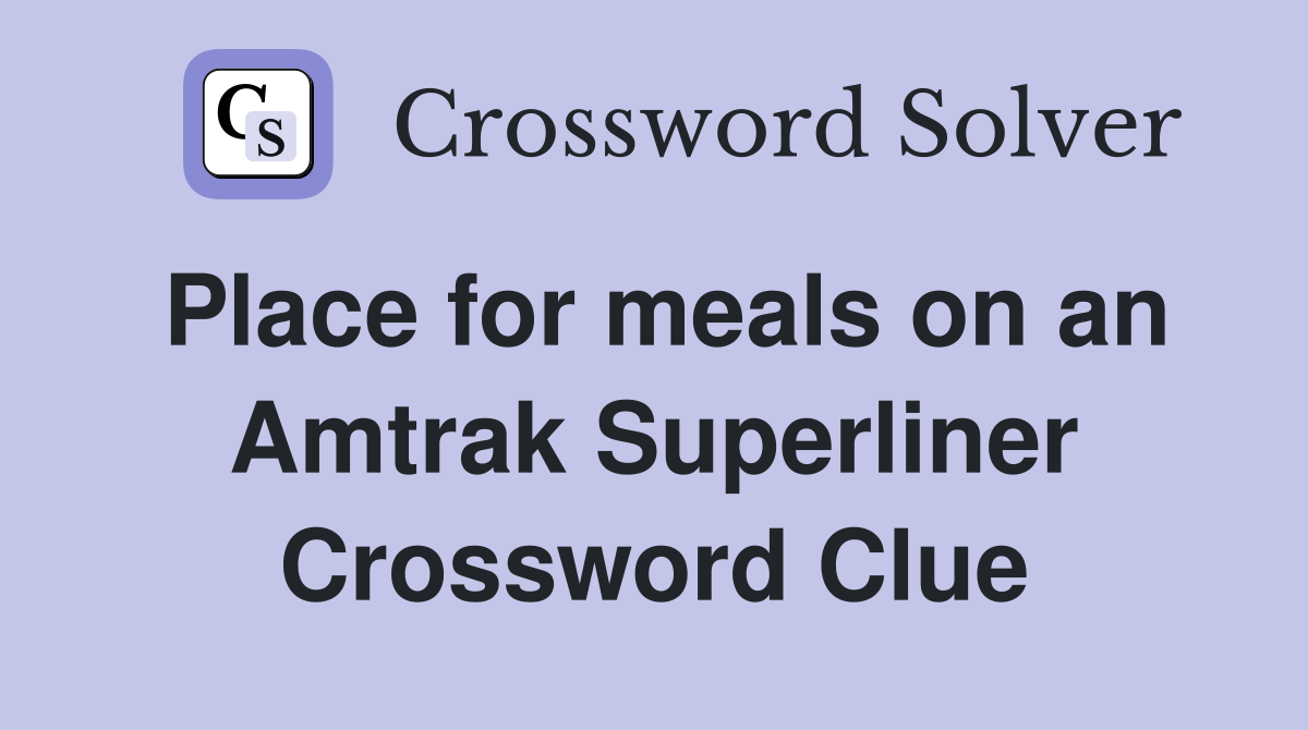 Place for meals on an Amtrak Superliner Crossword Clue