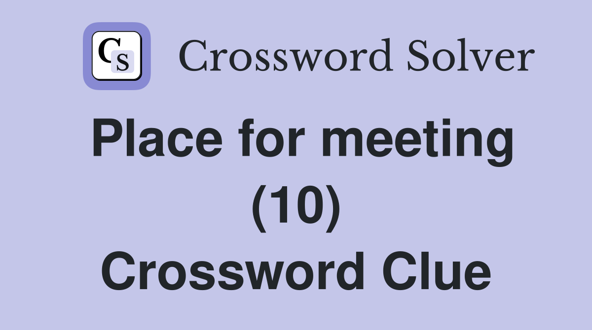 Place for meeting (10) Crossword Clue