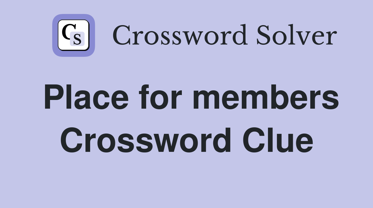 Place for members Crossword Clue