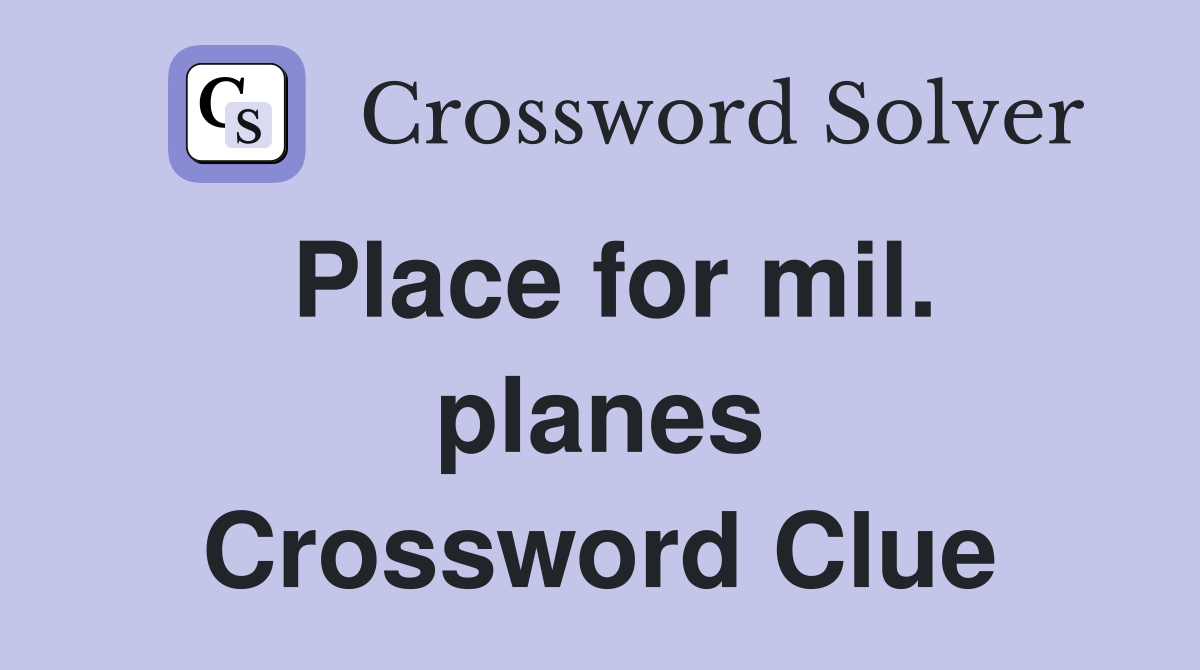 Place for mil. planes Crossword Clue