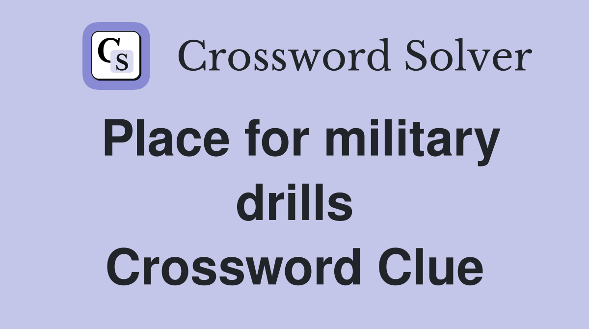 Place for military drills Crossword Clue